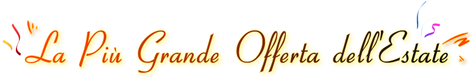 La Più Grande Offerta dell'Estate